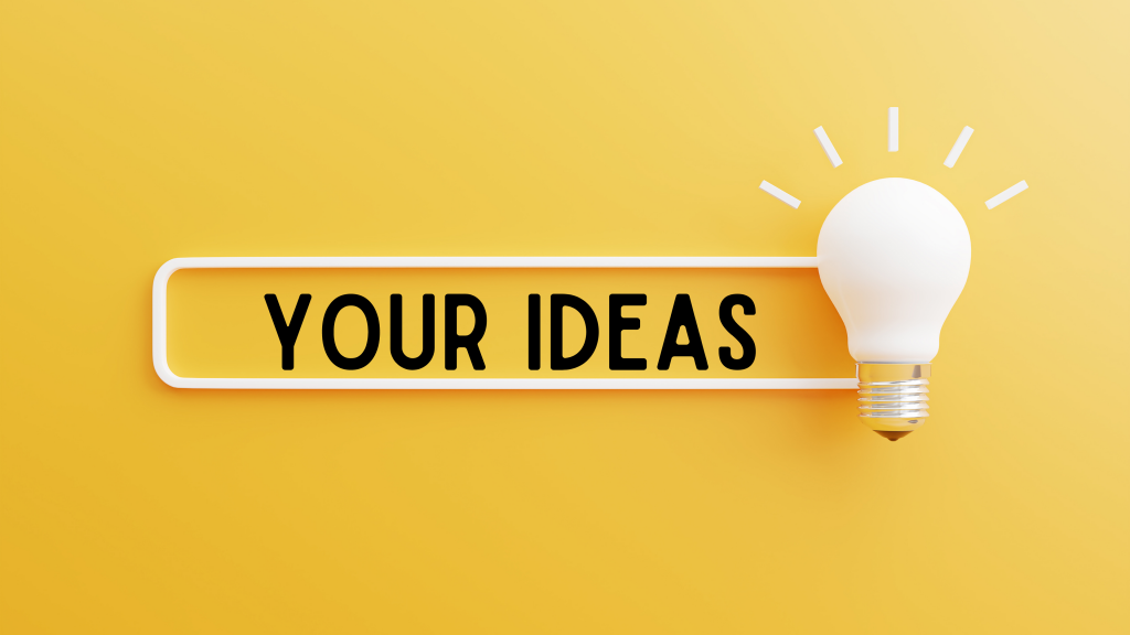 yellow background with a lightbulb. In black text, "Your Ideas"